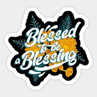 blessed to be a blessing Sticker